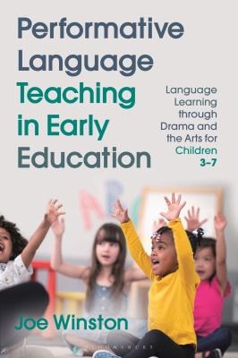 Performative Language Teaching in Early Education Language Learning Through Drama and the Arts for Children 3–7