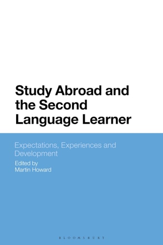 Study Abroad and the Second Language Learner Expectations, Experiences and Development