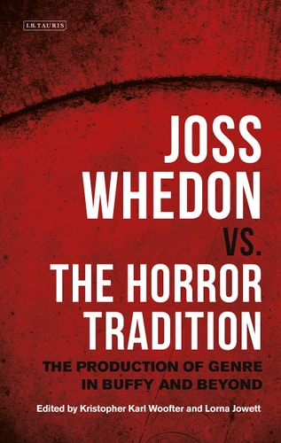 Joss Whedon vs. the Horror Tradition The Production of Genre in Buffy and Beyond