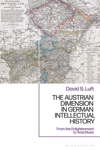 The Austrian Dimension in German Intellectual History From the Enlightenment to Anschluss