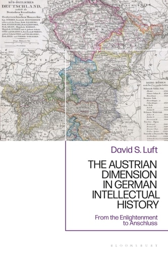 The Austrian Dimension in German Intellectual History From the Enlightenment to Anschluss