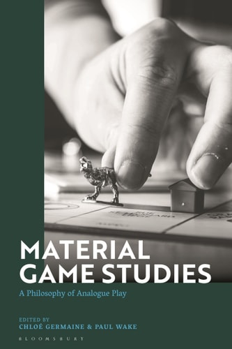 Material Game Studies A Philosophy of Analogue Play