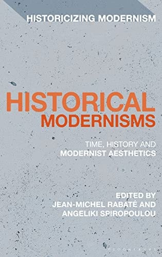 Historical Modernisms Time, History and Modernist Aesthetics
