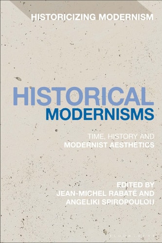 Historical Modernisms Time, History and Modernist Aesthetics