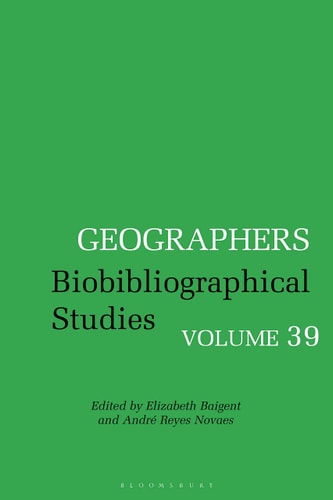 Geographers Biobibliographical Studies, Volume 39