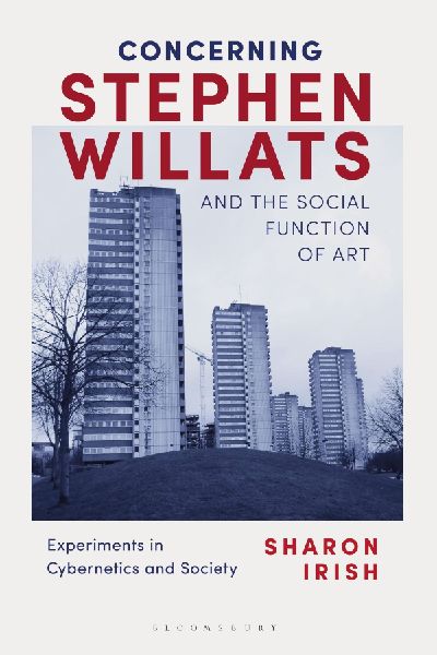 Concerning Stephen Willats and the Social Function of Art: Experiments in Cybernetics and Society