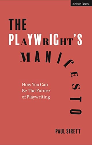 The Playwright's Manifesto How You Can Be The Future of Playwriting