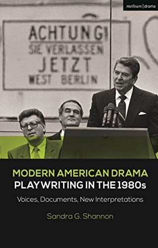 Modern American Drama: Playwriting in the 1980s Voices, Documents, New Interpretations