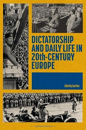 Dictatorship and Daily Life in 20th-Century Europe