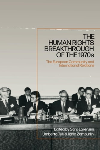 The Human Rights Breakthrough of the 1970s The European Community and International Relations