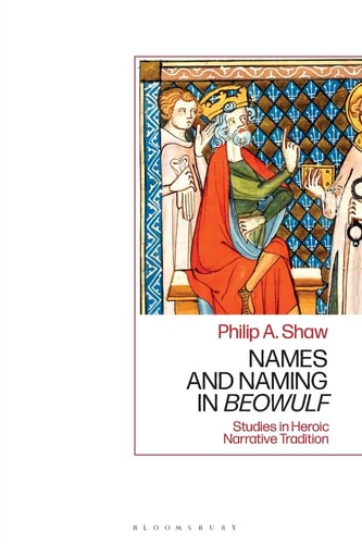 Names and Naming in 'Beowulf' Studies in Heroic Narrative Tradition