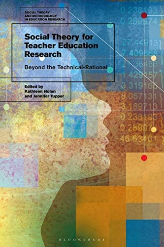 Social Theory for Teacher Education Research Beyond the Technical-Rational