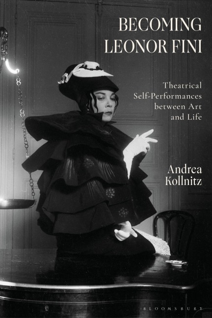 Becoming Leonor Fini: Theatrical Self-Performances Between Art and Life