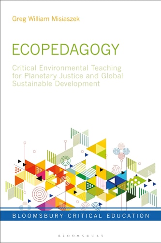 Ecopedagogy Critical Environmental Teaching for Planetary Justice and Global Sustainable Development