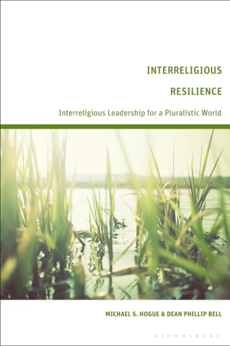 Interreligious Resilience Interreligious Leadership for a Pluralistic World
