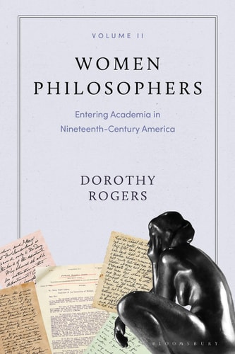 Women Philosophers Volume II Entering Academia in Nineteenth-Century America