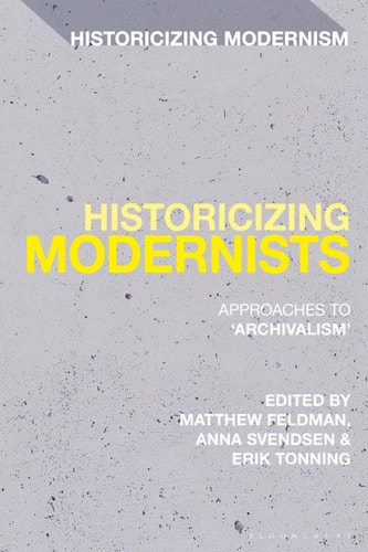 Historicizing Modernists Approaches to ‘Archivalism’