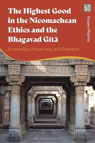 The Highest Good in the Nicomachean Ethics and the Bhagavad Gita Knowledge, Happiness, and Freedom