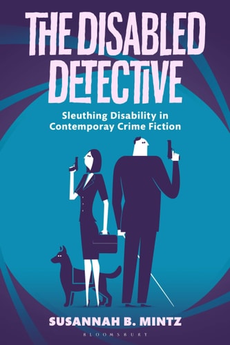 The Disabled Detective Sleuthing Disability in Contemporary Crime Fiction