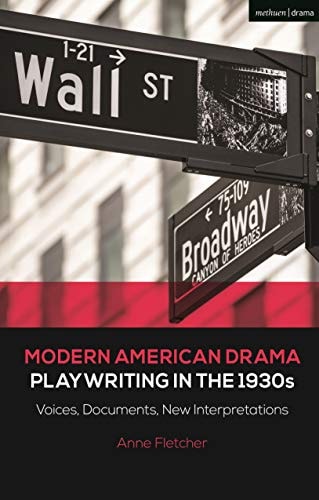 Modern American Drama: Playwriting in the 1930s Voices, Documents, New Interpretations
