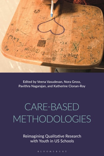Care-Based Methodologies Reimagining Qualitative Research with Youth in US Schools