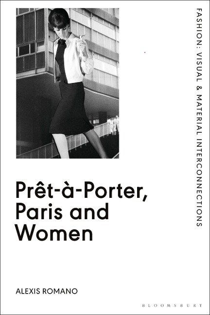 Prêt-À-Porter, Paris and Women: A Cultural Study of French Readymade Fashion, 1945-68