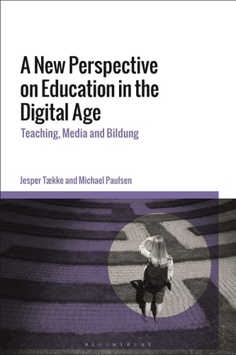 A New Perspective on Education in the Digital Age Teaching, Media and Bildung