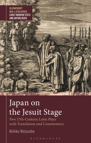 Japan on the Jesuit Stage Two 17th-Century Latin Plays with Translation and Commentary