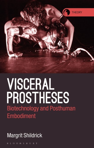 Visceral Prostheses Somatechnics and Posthuman Embodiment