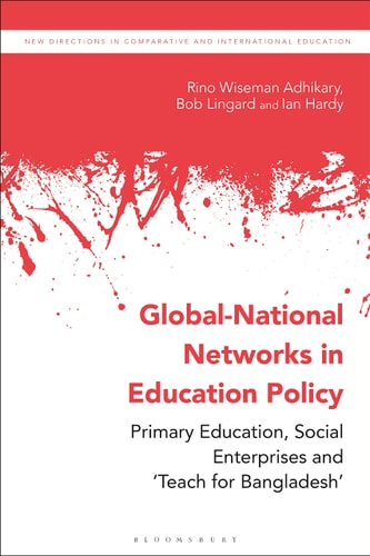 Global-National Networks in Education Policy Primary Education, Social Enterprises and ‘Teach for Bangladesh’