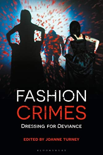 Fashion Crimes Dressing for Deviance