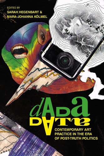 Dada Data Contemporary Art Practice in the Era of Post-Truth Politics