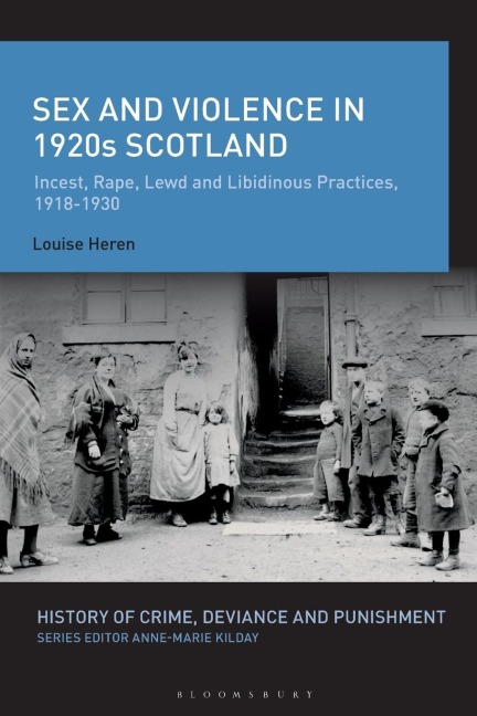 Sex and Violence in 1920s Scotland Incest, Rape, Lewd and Libidinous Practices, 1918-1930