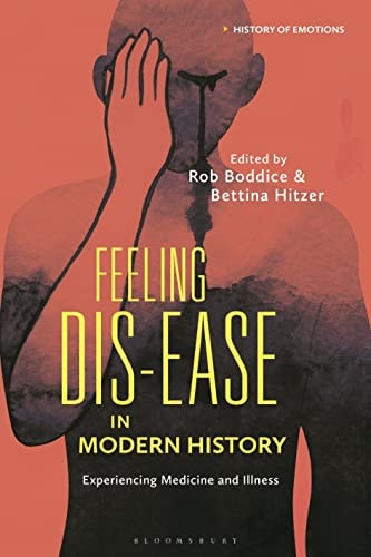 Feeling Dis-ease in Modern History Experiencing Medicine and Illness