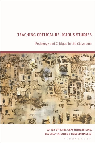 Teaching Critical Religious Studies Pedagogy and Critique in the Classroom