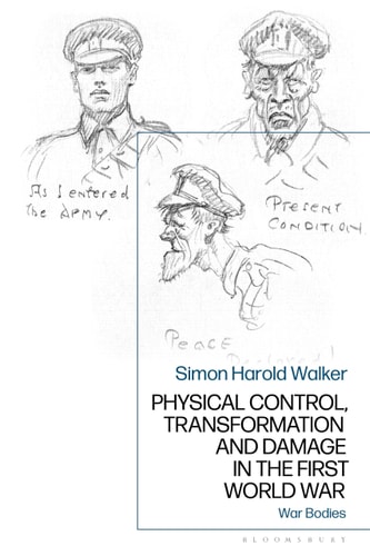 Physical Control, Transformation and Damage in the First World War War Bodies