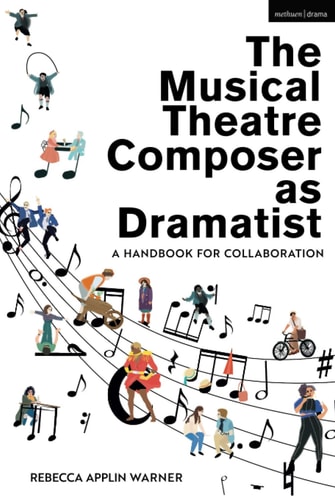 The Musical Theatre Composer as Dramatist A Handbook for Collaboration