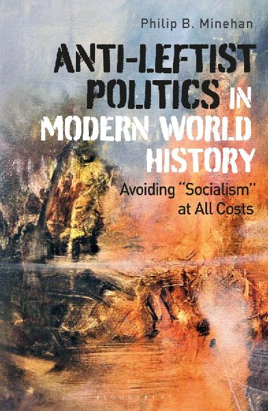 Anti-Leftist Politics in Modern World History: Avoiding Socialism at All Costs