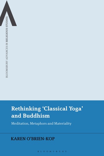 Rethinking 'Classical Yoga' and Buddhism Meditation, Metaphors and Materiality