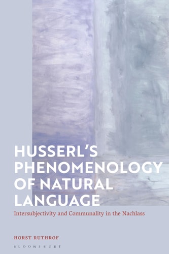 Husserl's Phenomenology of Natural Language Intersubjectivity and Communality in the Nachlass