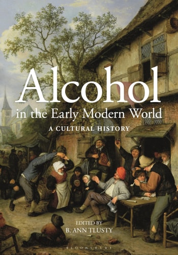Alcohol in the Early Modern World A Cultural History