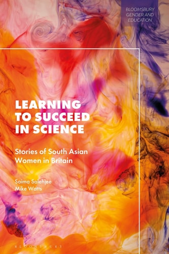 Learning to Succeed in Science Stories of South Asian Women in Britain
