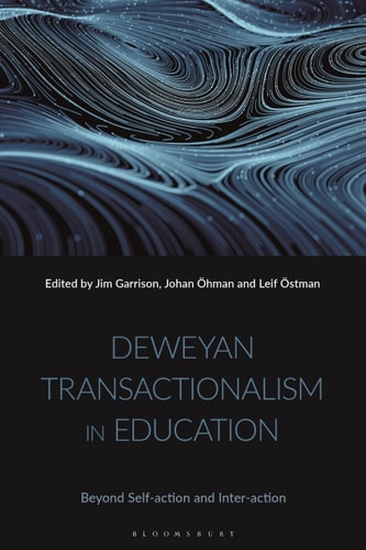 Deweyan Transactionalism in Education Beyond Self-action and Inter-action