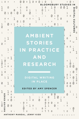 Ambient Stories in Practice and Research Digital Writing in Place
