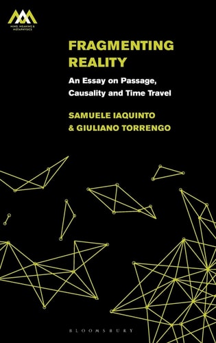 Fragmenting Reality An Essay on Passage, Causality and Time Travel