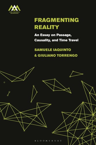 Fragmenting Reality An Essay on Passage, Causality and Time Travel