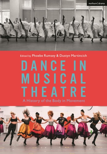 Dance in Musical Theatre A History of the Body in Movement