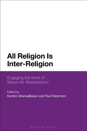 All Religion is Inter-Religion Engaging the Work of Steven M. Wasserstrom