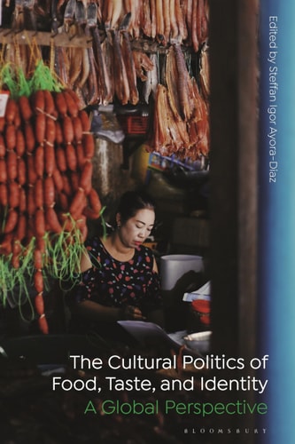 The Cultural Politics of Food, Taste, and Identity A Global Perspective