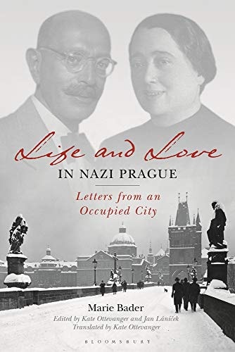 Life and Love in Nazi Prague Letters from an Occupied City